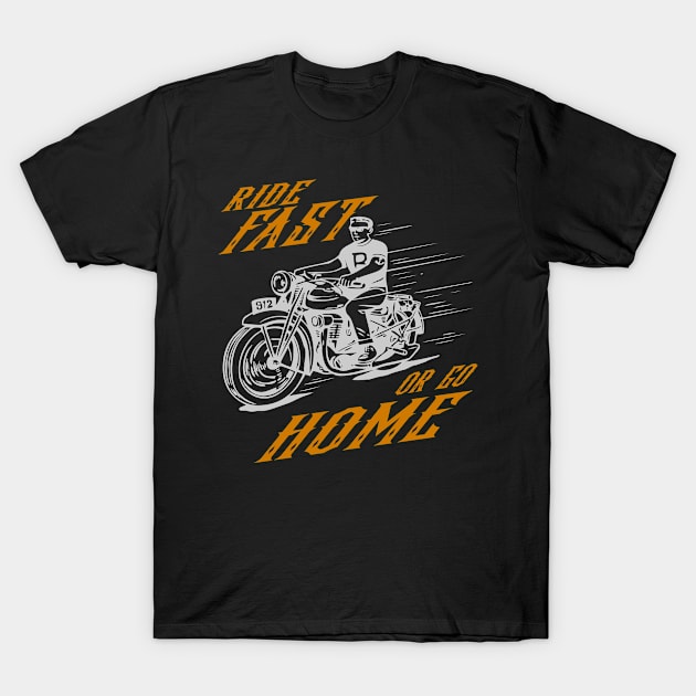 Ride Fast or go Home Retro Biker Shirt Gift T-Shirt by RRDESIGN